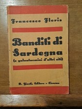 FRANCESCO FLORIS BANDITI DI SARDEGNA e galantuomini d' altri siti R. Giusti 1929