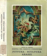 Mostra del barocco piemontese Vol. II. . Vittorio Viale, a cura di. 1963. IED.
