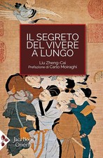 IL SEGRETO DEL VIVERE A LUNGO  - ZHENG CAI LIU, MOIRAGHI CARLO (Curatore) E