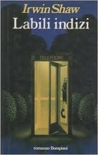 Labili Indizi,Irwin Shaw  Prima Edizione 1983.,Bompiani,1989