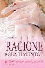 J. Austen, Ragione e Sentimento, " Classici Dell'Amore "  