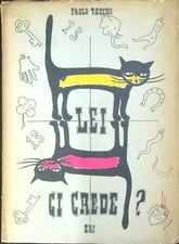 LEI CI CREDE?  TOSCHI PAOLO ERI 1957 VARIETÀ