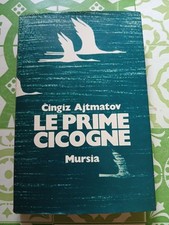 Čingiz AJTMATOV - LE PRIME CICOGNE - MURSIA - 1980