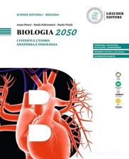Biologia 2050. I viventi e l'uomo: anatomia e fisiologia -Loescher 9788858348765