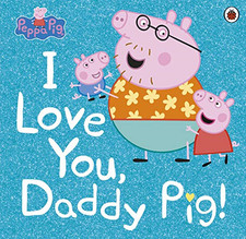 Peppa Pig: I Love You, Daddy