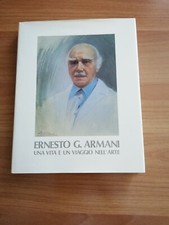 ARTE - ERNESTO G. ARMANI - UNA VITA E UN VIAGGIO NELL'ARTE - AUTOBIOGRAFIA 1982