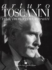 Arturo Toscanini. Vita