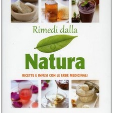 LIBRO RIMEDI DALLA NATURA - RICETTE E INFUSI CON LE ERBE MEDICINALI
