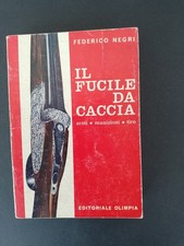 FEDERICO NEGRI IL FUCILE DA CACCIA ARMI MUNIZIONI TIRO SESTA EDIZIONE 1977