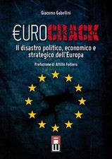 Libri Giacomo Gabellini - Eurocrack. Il Disastro Politico, Economico E Strategic