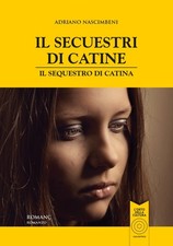 Il secuestri di Catine­Il sequestro di Catina. Testo friulano e italiano