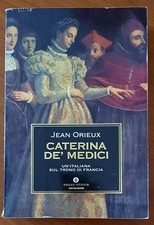 Jean Orvieux - Caterina de' Medici - Un'italiana sul trono di Francia - Oscar St