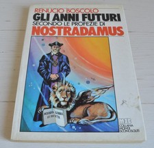 RENUCIO BOSCOLO GLI ANNI FUTURI SECONDO LE PROFEZIE DI NOSTRADAMUS