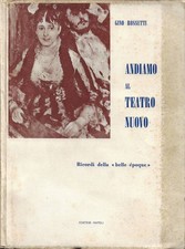 Andiamo al Teatro Nuovo. Ricordi della Belle Époque. Gino Rossetti. 1962. .