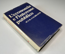 J.K. Galbraith, L'economia e l'interesse pubblico, 1° edizione Mondadori 1974