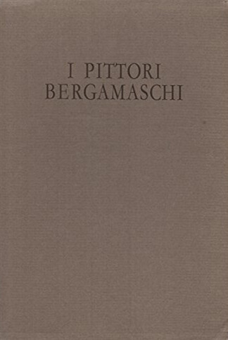 Pittori bergamaschi il - bergamaschi.,