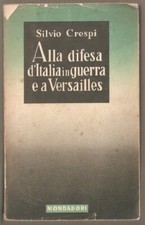 LIBRO ALLA DIFESA D'ITALIA IN GUERRA E A VERSAILLES SILVIO CRESPI 1940 PAG.735 F