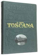 TOSCANA. [Prima edizione, splendido esemplare] Mori Attilio. 1927
