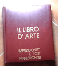 IL LIBRO D'ARTE - IMPRESSIONISTI E POST IMPRESSIONISTI (ED. GROLIER)
