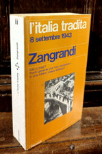 Zangrandi - L'Italia tradita 8 settembre 1943 -  Garzanti 1974                R2