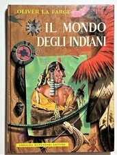 Libri Ragazzi - O. La Farge - Il Mondo degli Indiani - ed. 1961 Mondadori
