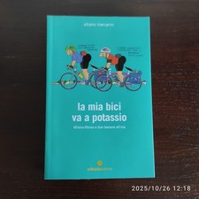 La mia bici va a potassio. Milano-Roma a due banane all'ora