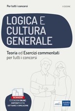 LA PROVA DI LOGICA E CULTURA GENERALE PER TUTTI I CONCORSI. CON SOFTWARE  -
