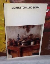 MICHELE TOMALINO SERRA OLI DISEGNI TEMPERE PASTELLI E POESIE 1981