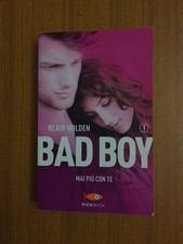BAD BOY 1  - MAI PIÙ CON TE - BLAIR HOLDEN -  Pickwick, 2017