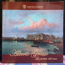 Alberto Grosso La Poesia Del Vero Pittore Incisore Libro Liguria Sanremo Dipinti