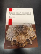 LIBRO I SEGNI DELLA DEVOZIONE CALICI OSTENSORI RELIQUIARI SAN MINIATO SENIGAGLIE
