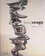 TONY CRAGG. MATERIAL THOUGHTS. CATALOGO DELLA MOSTRA (MILANO, 27 SETTEMBRE-25