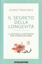 Il segreto della longevità. Il metodo giapponese per vivere 100 anni