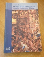 Storia dell'arroganza. Psicologia e limiti dello sviluppo - Zoja Luigi - Moretti