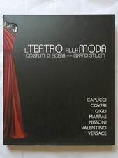 Il teatro alla moda. Costumi di scena Capucci Coveri Missoni Valentino Versace