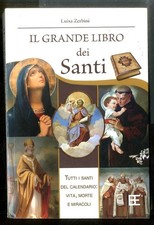 GRANDE LIBRO DEI SANTI TUTTI I SANTI DEL CALENDARIO VITA MORTE E MIRACOLI ( IL )