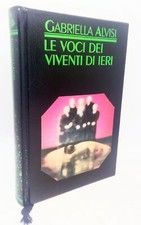 Le voci dei viventi di ieri. Gabriella Alvisi. CDE Copertina rigida illustrata