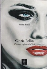 Mino Rossi - Cinzia Pellin Pittura e femminilità