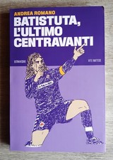 Batistuta l'ultimo centravanti