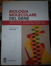 Watson Baker BIOLOGIA MOLECOLARE DEL GENE 5° ed. Zanichelli 2005 con cd