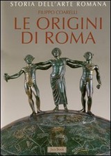 Le origini di Roma. La cultura artistica dalle origini al III sec. a.C: Vol. 1