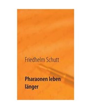 Pharaonen leben länger, Friedhelm Schutt