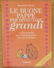 Le buone pappe per diventare grandi Guida per l'alimentazione del tuo bambino 