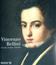 VINCENZO BELLINI. LA VITA, LE