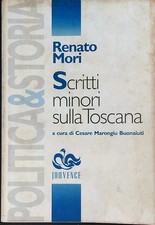 SCRITTI MINORI SULLA TOSCANA MORI RENATO JOUVENCE 1998 POLITICA E STORIA
