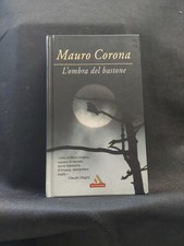 Romanzo L OMBRA DEL BASTONE Mauro Corona Mondadori 2006 libro di scritto da