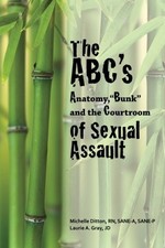 THE ABC'S OF SEXUAL ASSAULT: ANATOMY, "BUNK" AND THE By Ditton Michelle Mint