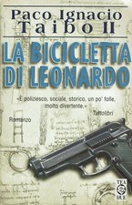 La bicicletta di Leonardo  Paco Ignacio Taibo II  Tea due  1999  Prima E...