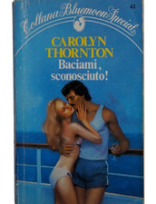 baciami sconosciuto	thornton carolyn	curcio	bluemoon special	libro romanzo amore