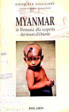 Bussolino, Claudio. - Myanmar. In Birmania alla scoperta dei tesori d'Oriente. 